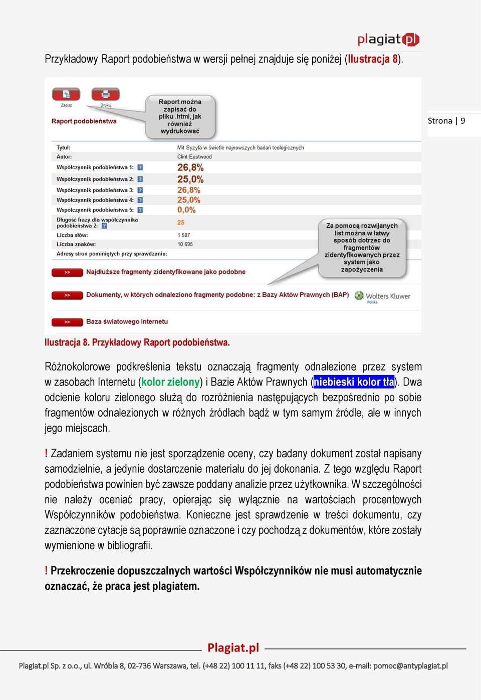 Dwa odcienie koloru zielonego służą do rozróżnienia następujących bezpośrednio po sobie fragmentów odnalezionych w różnych źródłach bądź w tym samym źródle, ale w innych jego miejscach.