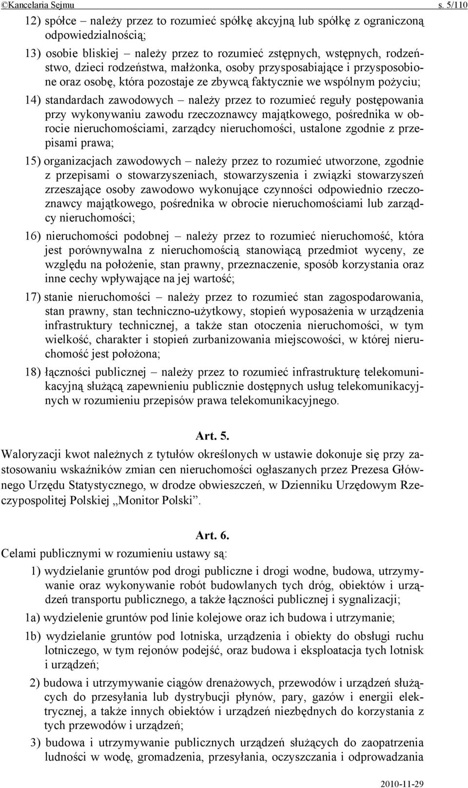 małżonka, osoby przysposabiające i przysposobione oraz osobę, która pozostaje ze zbywcą faktycznie we wspólnym pożyciu; 14) standardach zawodowych należy przez to rozumieć reguły postępowania przy