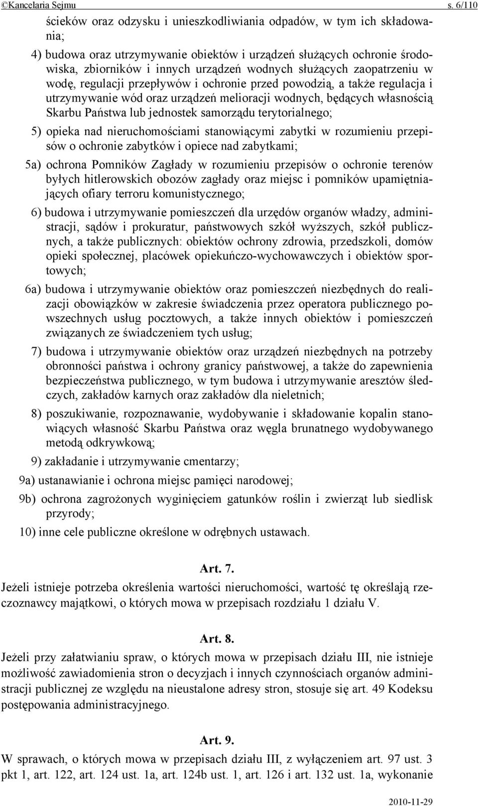 służących zaopatrzeniu w wodę, regulacji przepływów i ochronie przed powodzią, a także regulacja i utrzymywanie wód oraz urządzeń melioracji wodnych, będących własnością Skarbu Państwa lub jednostek