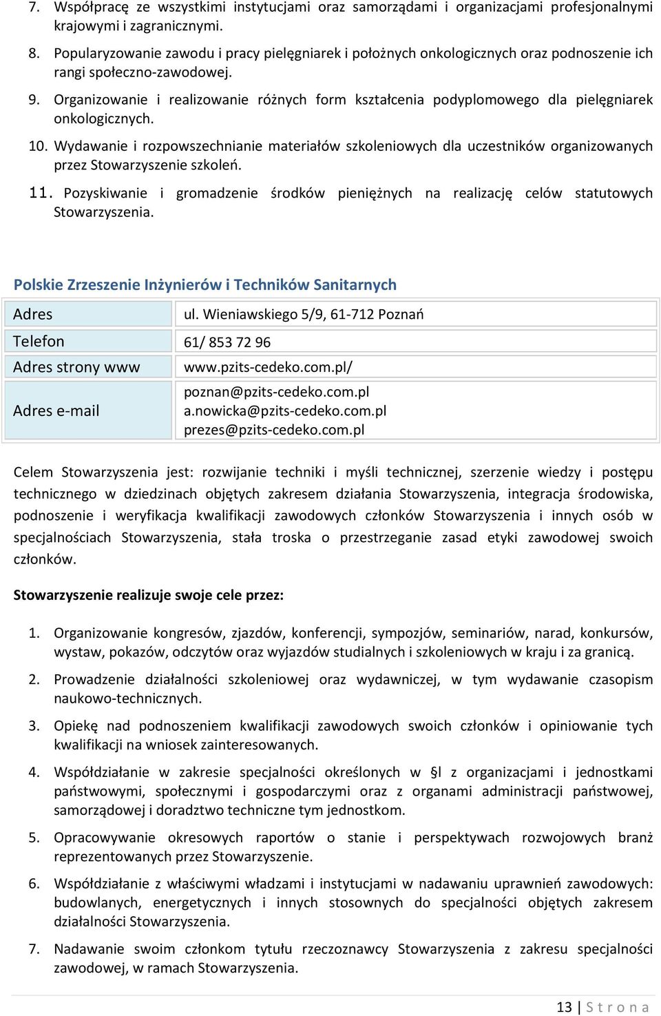 Organizowanie i realizowanie różnych form kształcenia podyplomowego dla pielęgniarek onkologicznych. 10.