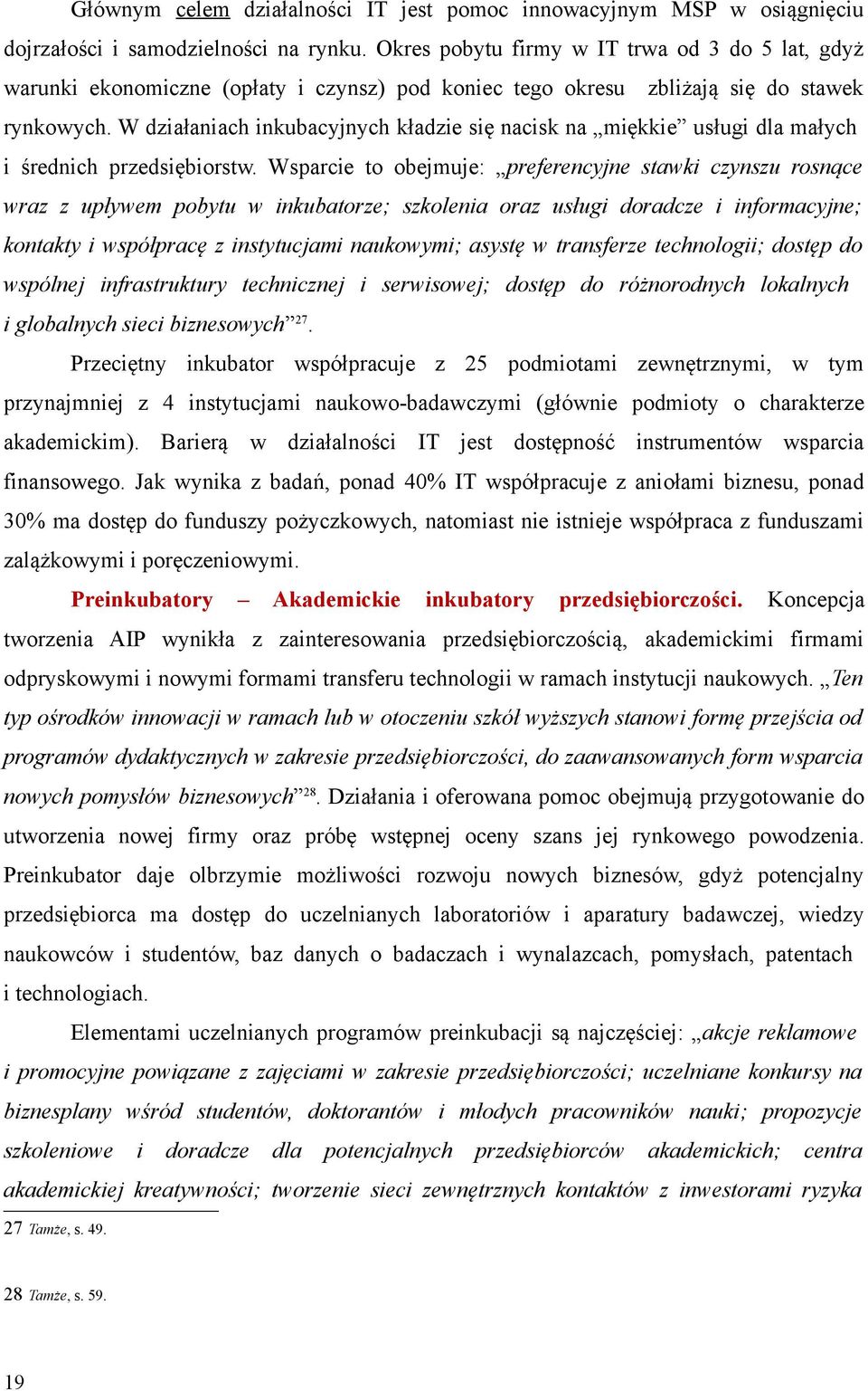 W działaniach inkubacyjnych kładzie się nacisk na miękkie usługi dla małych i średnich przedsiębiorstw.