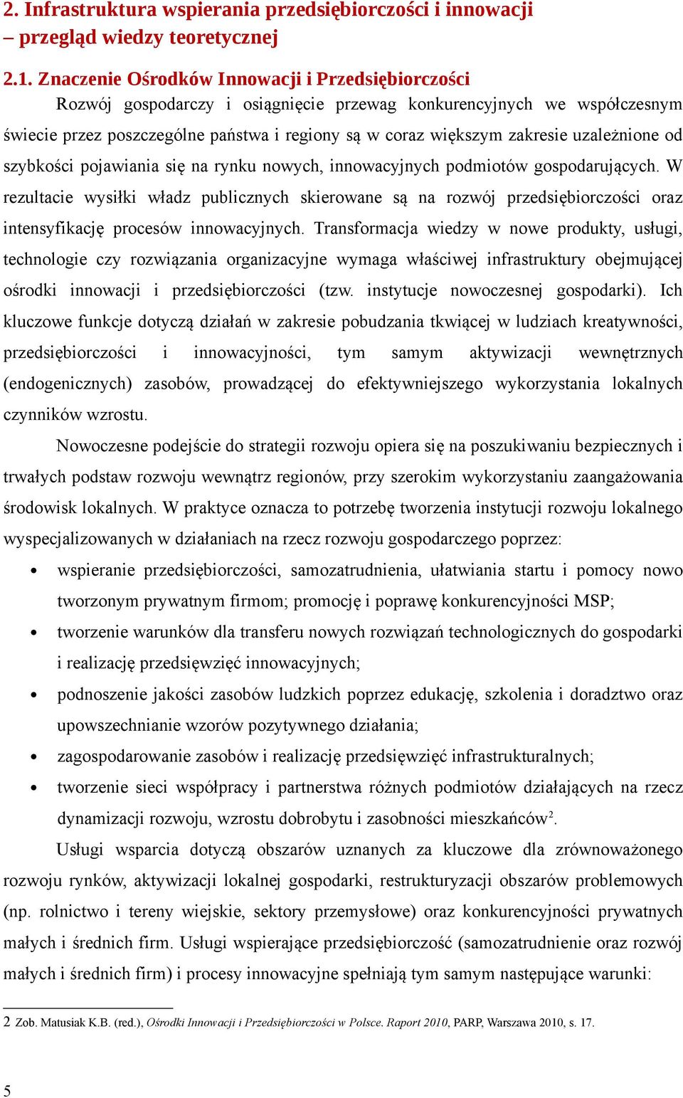 uzależnione od szybkości pojawiania się na rynku nowych, innowacyjnych podmiotów gospodarujących.