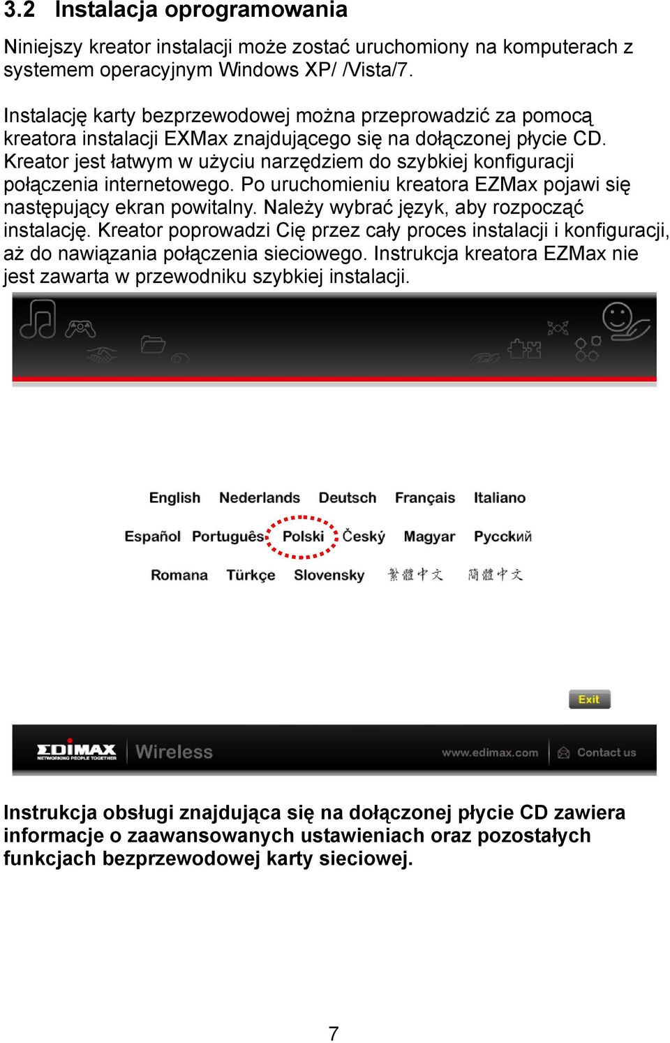 Kreator jest łatwym w użyciu narzędziem do szybkiej konfiguracji połączenia internetowego. Po uruchomieniu kreatora EZMax pojawi się następujący ekran powitalny.