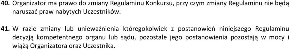 W razie zmiany lub unieważnienia któregokolwiek z postanowień niniejszego Regulaminu