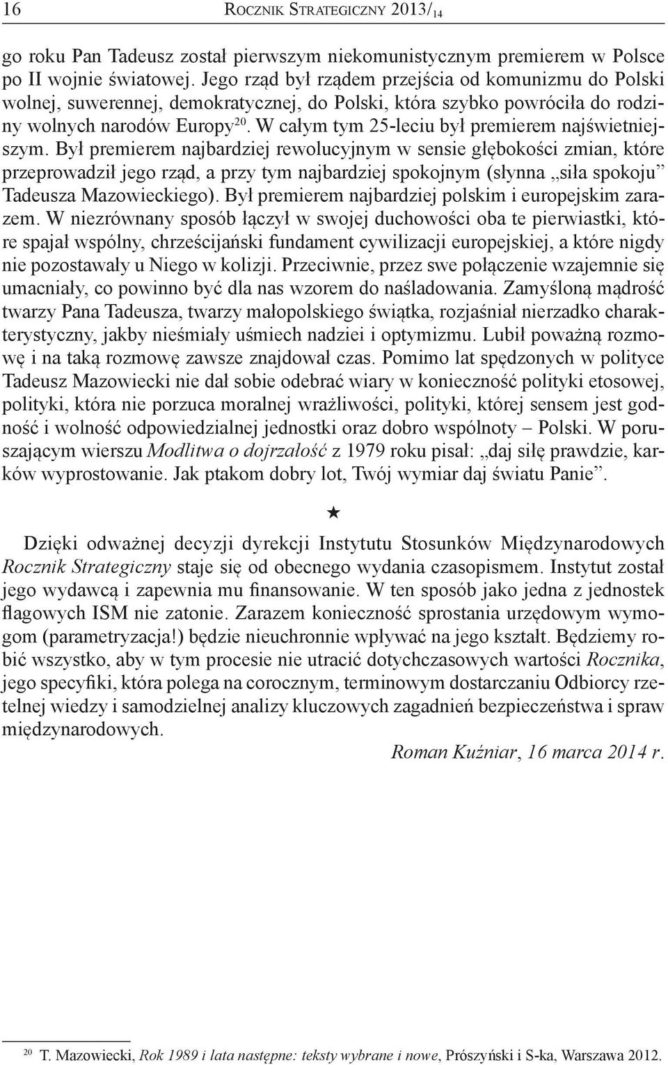 W całym tym 25-leciu był premierem najświetniejszym.