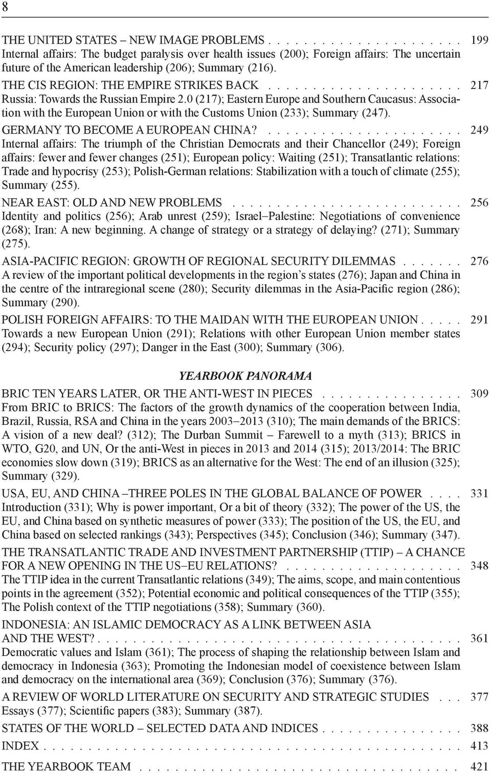 0 (217); Eastern Europe and Southern Caucasus: Association with the European Union or with the Customs Union (233); Summary (247). GERMANY TO BECOME A EUROPEAN CHINA?