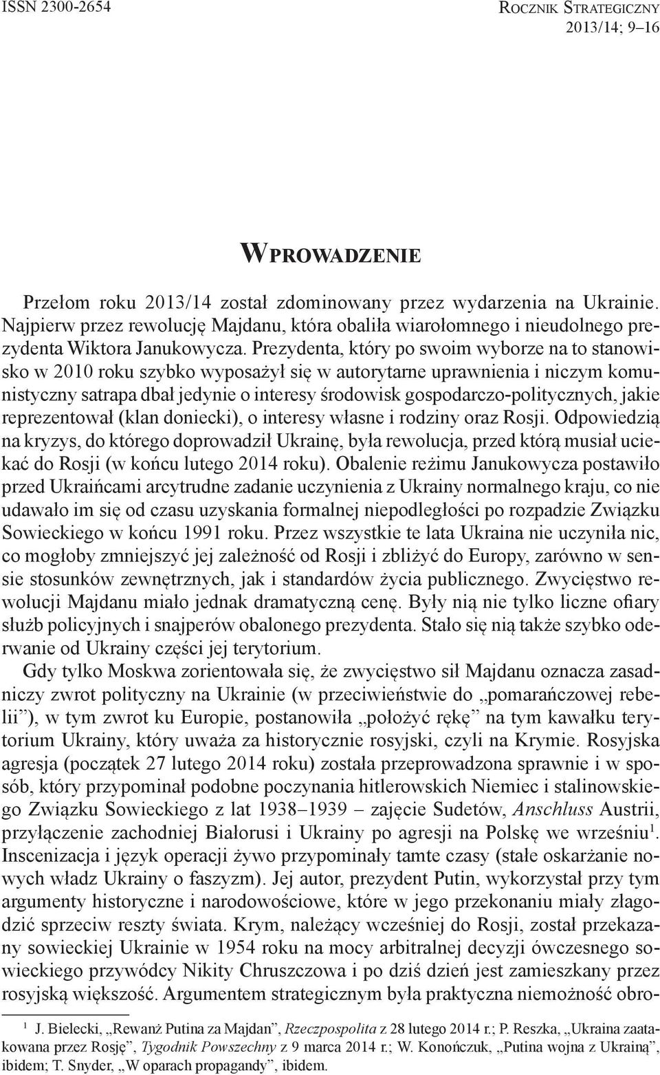 Prezydenta, który po swoim wyborze na to stanowisko w 2010 roku szybko wyposażył się w autorytarne uprawnienia i niczym komunistyczny satrapa dbał jedynie o interesy środowisk