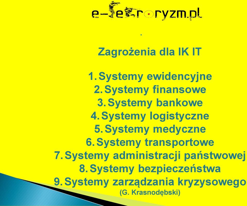 Systemy medyczne 6. Systemy transportowe 7.