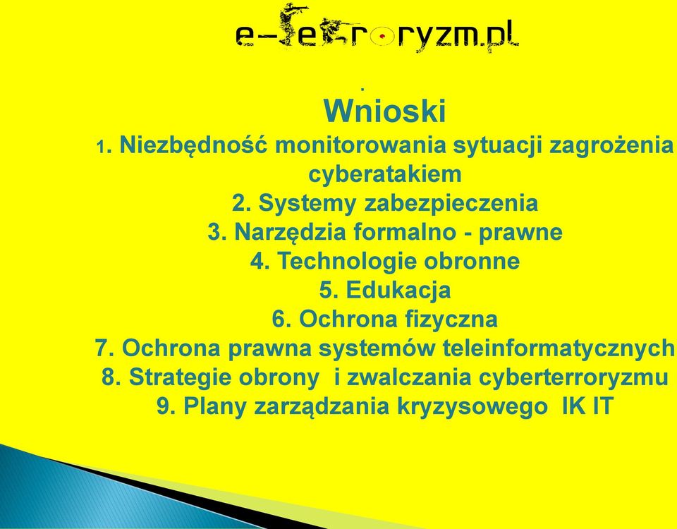 Edukacja 6. Ochrona fizyczna 7. Ochrona prawna systemów teleinformatycznych 8.