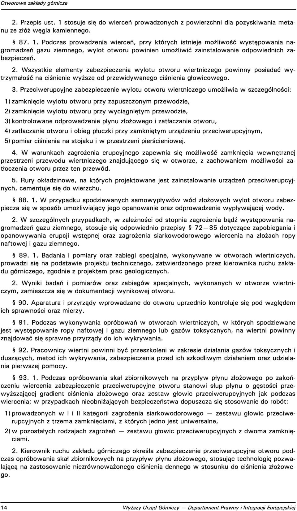 2.Wszystkieelementyzabezpieczeniawylotuotworuwiertniczegopowinnyposiadaćwytrzymałośćnaciśnieniewyższeodprzewidywanegociśnieniagłowicowego. 3.