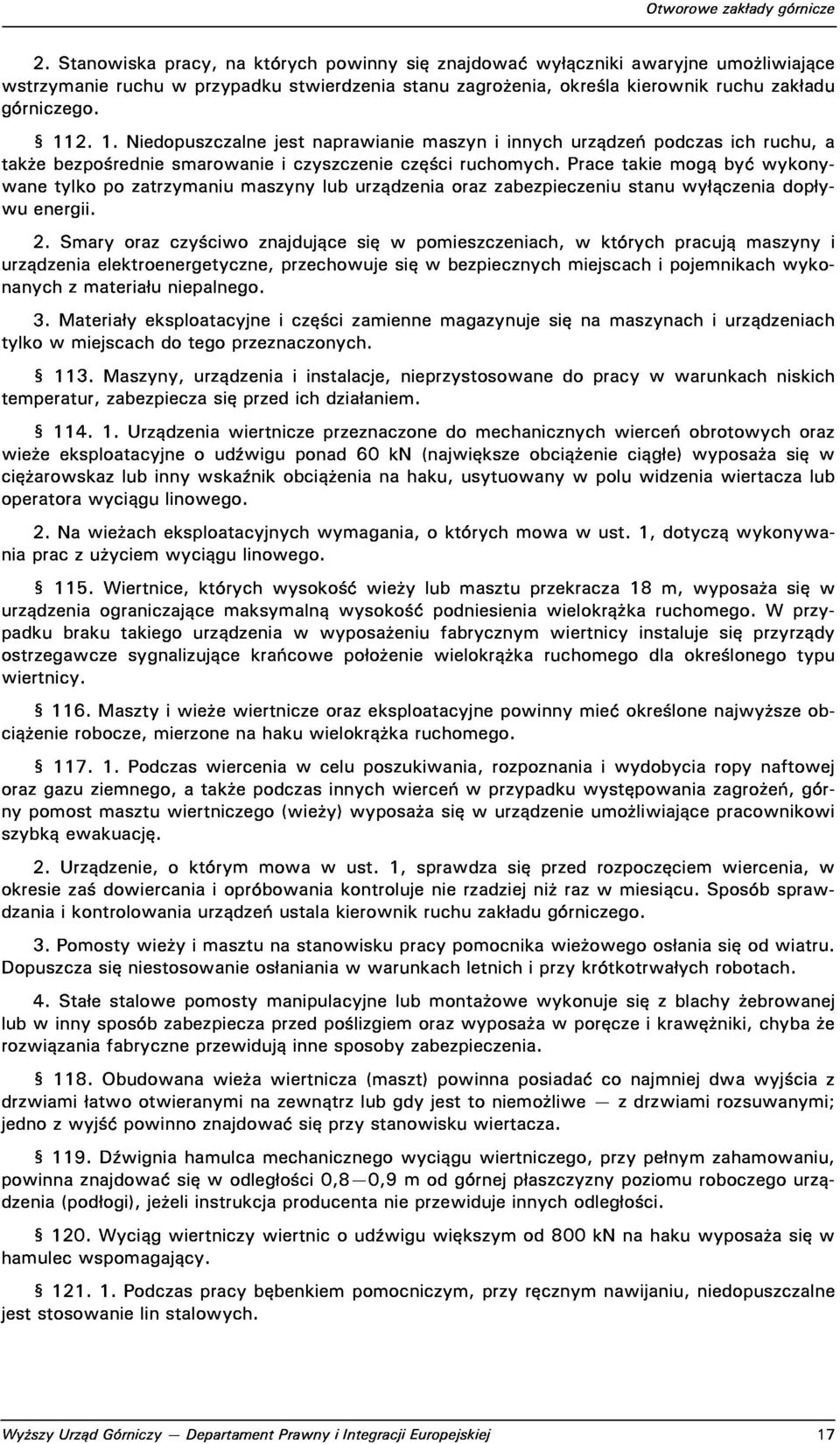 2.1.Niedopuszczalnejestnaprawianiemaszyniinnychurządzeńpodczasichruchu,a takżebezpośredniesmarowanieiczyszczenieczęściruchomych.