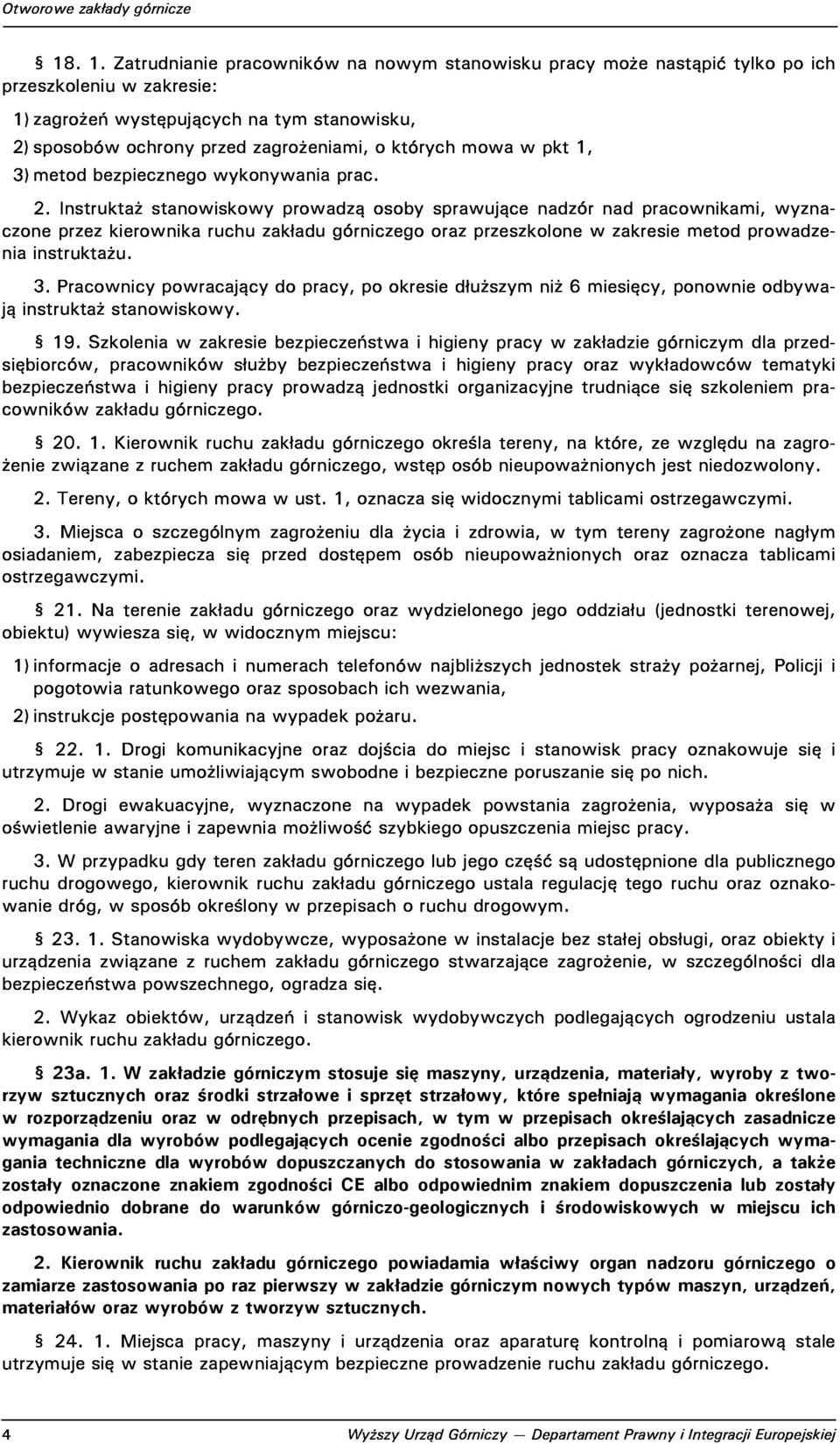 3)metodbezpiecznegowykonywaniaprac. 3.Pracownicypowracającydopracy,pookresiedłuższymniż6miesięcy,ponownieodbywająinstruktażstanowiskowy. 2.