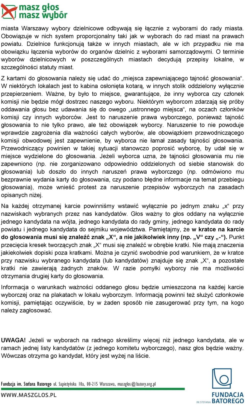 O terminie wyborów dzielnicowych w poszczególnych miastach decydują przepisy lokalne, w szczególności statuty miast.