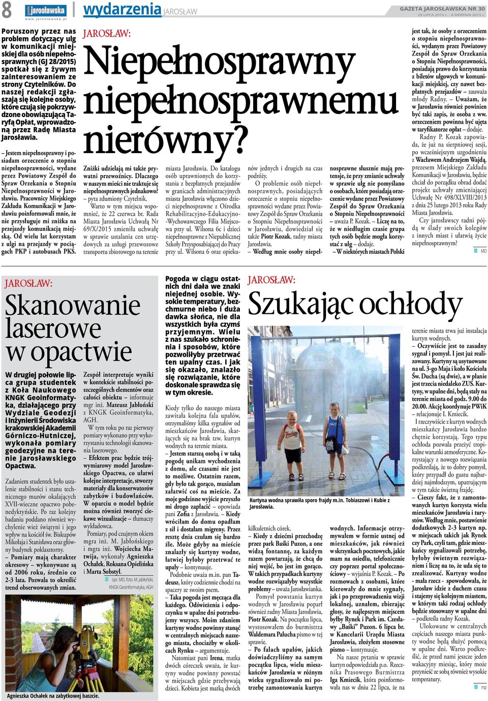 Jestem niepełnosprawny i posiadam orzeczenie o stopniu niepełnosprawności, wydane przez Powiatowy Zespół do Spraw Orzekania o Stopniu Niepełnosprawności w Jarosławiu.