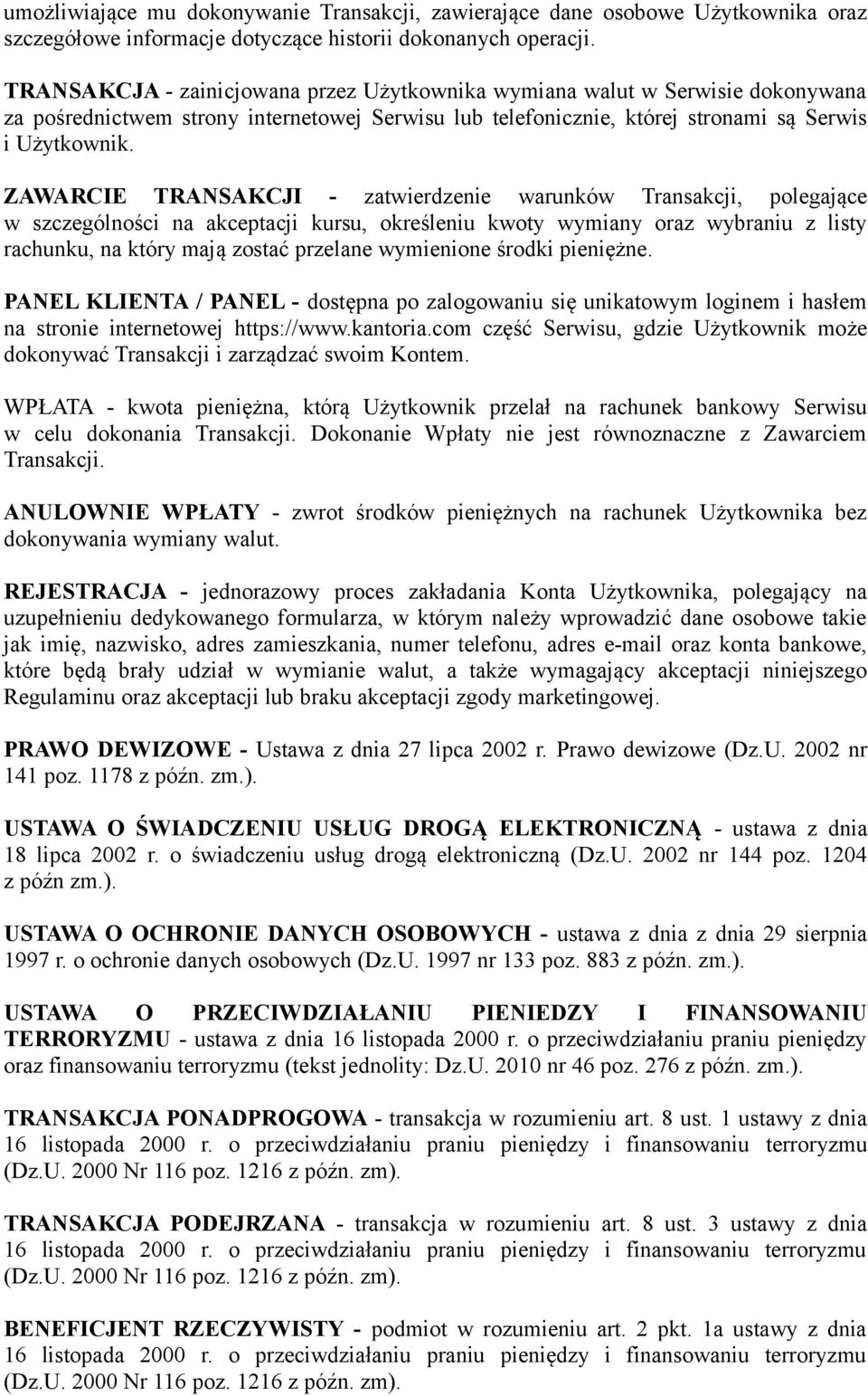 ZAWARCIE TRANSAKCJI - zatwierdzenie warunków Transakcji, polegające w szczególności na akceptacji kursu, określeniu kwoty wymiany oraz wybraniu z listy rachunku, na który mają zostać przelane