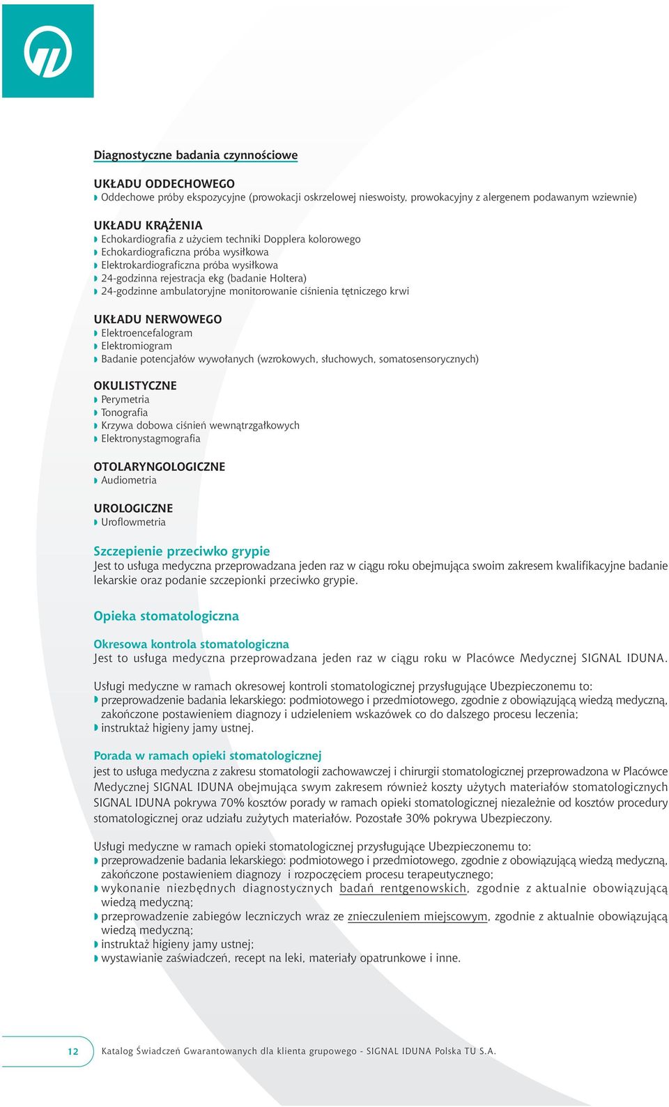 ambulatoryjne monitorowanie ciênienia t tniczego krwi UK ADU NERWOWEGO w Elektroencefalogram w Elektromiogram w Badanie potencja ów wywo anych (wzrokowych, s uchowych, somatosensorycznych)