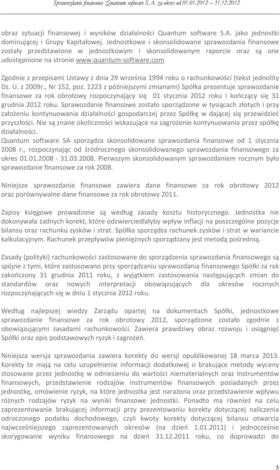 com Zgodnie z przepisami Ustawy z dnia 29 września 1994 roku o rachunkowości (tekst jednolity Dz. U. z 2009r., Nr 152, poz.