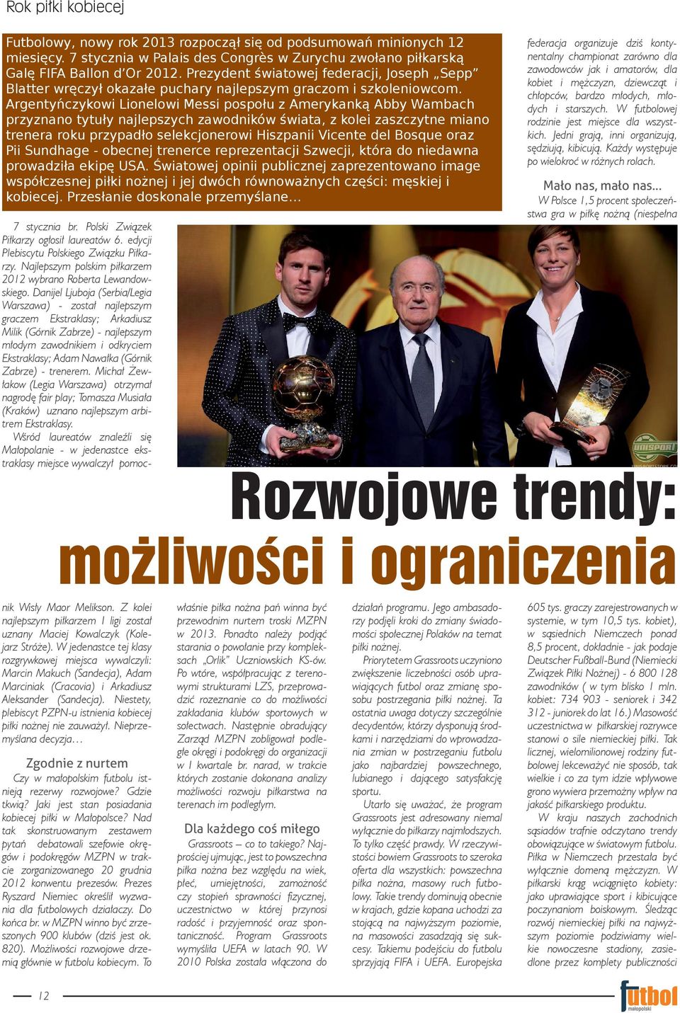 Argentyńczykowi Lionelowi Messi pospołu z Amerykanką Abby Wambach przyznano tytuły najlepszych zawodników świata, z kolei zaszczytne miano trenera roku przypadło selekcjonerowi Hiszpanii Vicente del