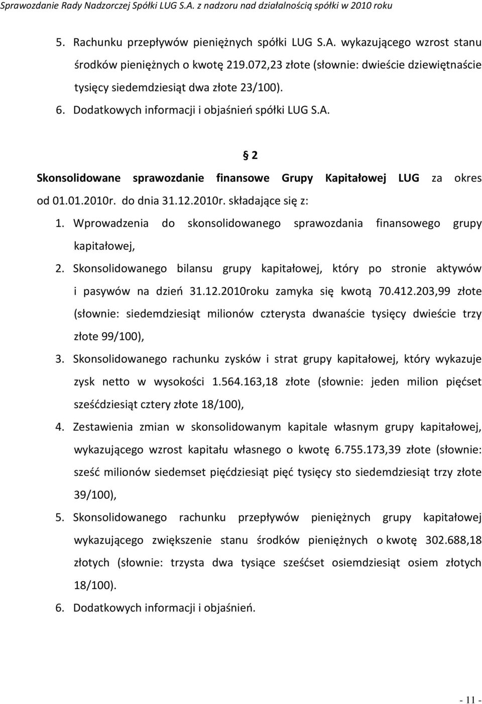 Wprowadzenia do skonsolidowanego sprawozdania finansowego grupy kapitałowej, 2. Skonsolidowanego bilansu grupy kapitałowej, który po stronie aktywów i pasywów na dzień 31.12.