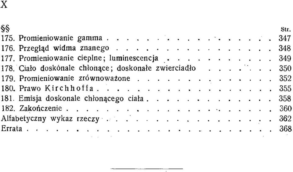 Ciało doskonale chłonące; doskonałe zwierciadło...... 350 179. Promieniowanie z r ó w n o w a ż o n e.