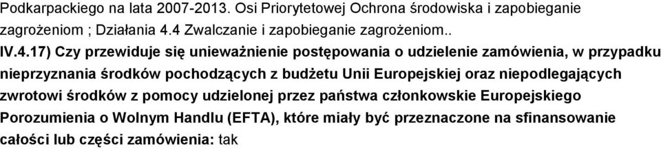 przypadku nieprzyznania środków pochodzących z budżetu Unii Europejskiej oraz niepodlegających zwrotowi środków z pomocy udzielonej