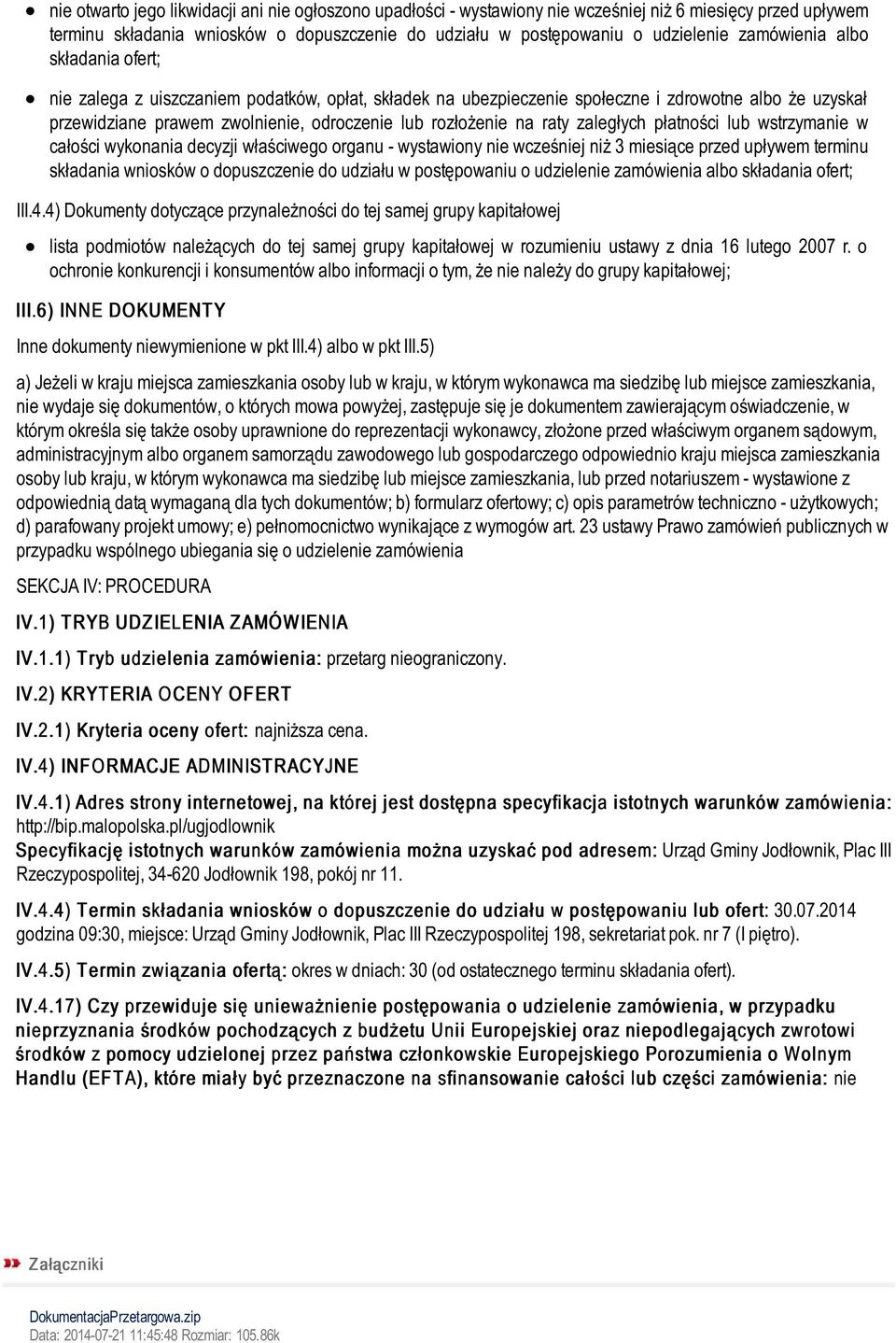 raty zaległych płatności lub wstrzymanie w całości wykonania decyzji właściwego organu - wystawiony nie wcześniej niż 3 miesiące przed upływem terminu składania wniosków o dopuszczenie do udziału w