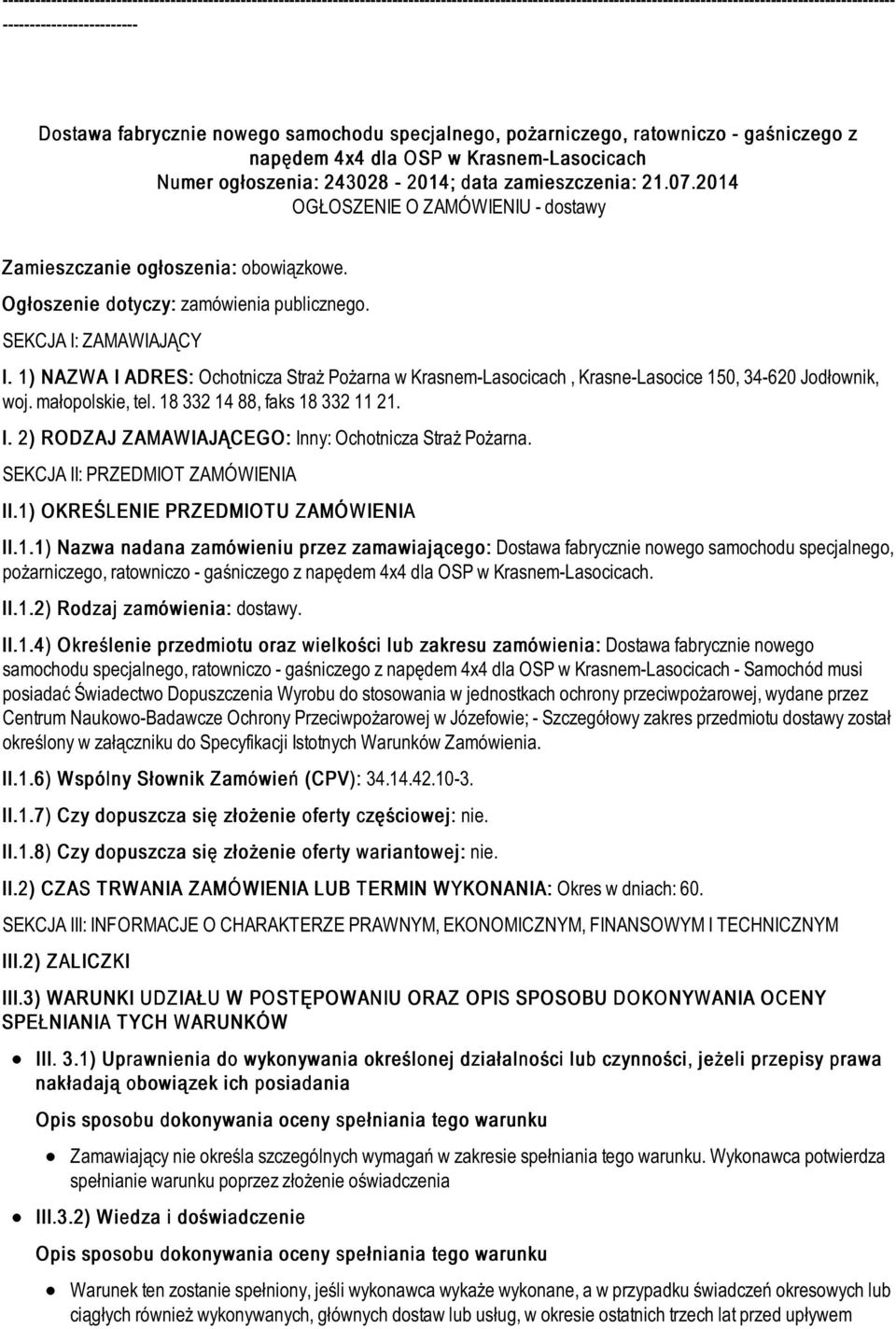 2014 OGŁOSZENIE O ZAMÓWIENIU - dostawy Z amieszczanie ogłoszenia: obowiązkowe. O głoszenie dotyczy: zamówienia publicznego. SEKCJA I: ZAMAWIAJĄCY I.