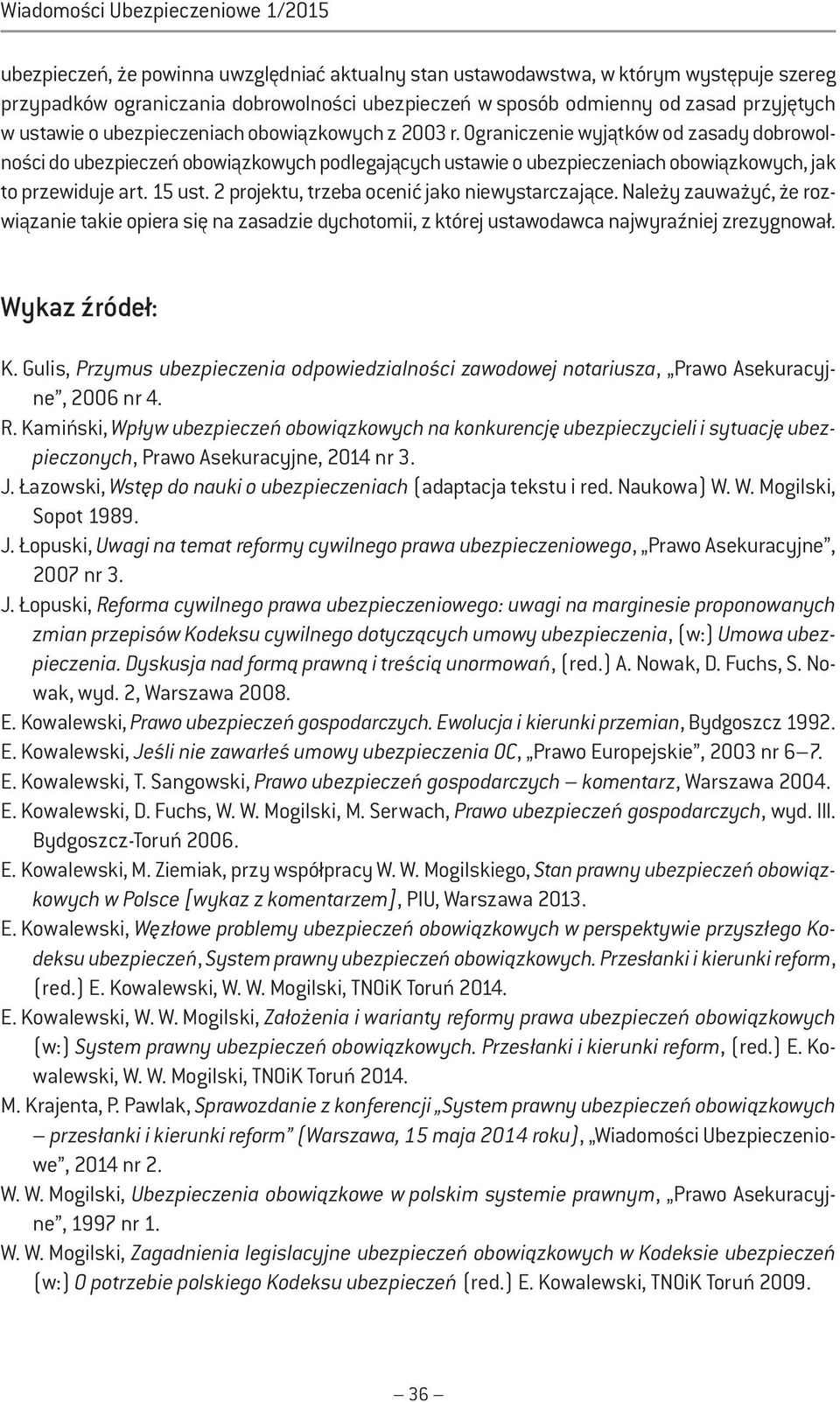 Ograniczenie wyjątków od zasady dobrowolności do ubezpieczeń obowiązkowych podlegających ustawie o ubezpieczeniach obowiązkowych, jak to przewiduje art. 15 ust.