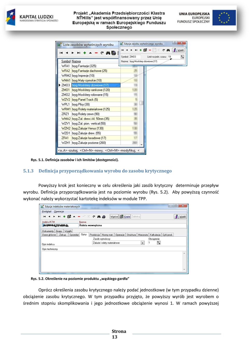 . Aby powyższą czynnośd wykonad należy wykorzystad kartotekę indeksów w module TPP. Rys. 5.2.