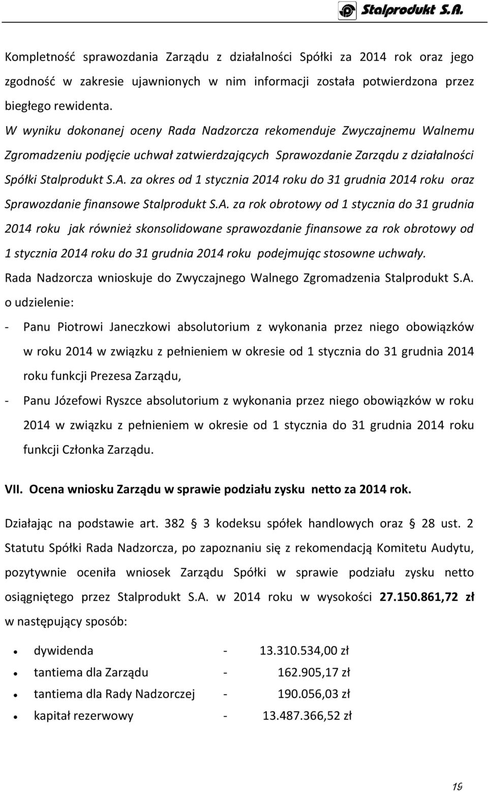 za okres od 1 stycznia 2014 roku do 31 grudnia 2014 roku oraz Sprawozdanie finansowe Stalprodukt S.A.