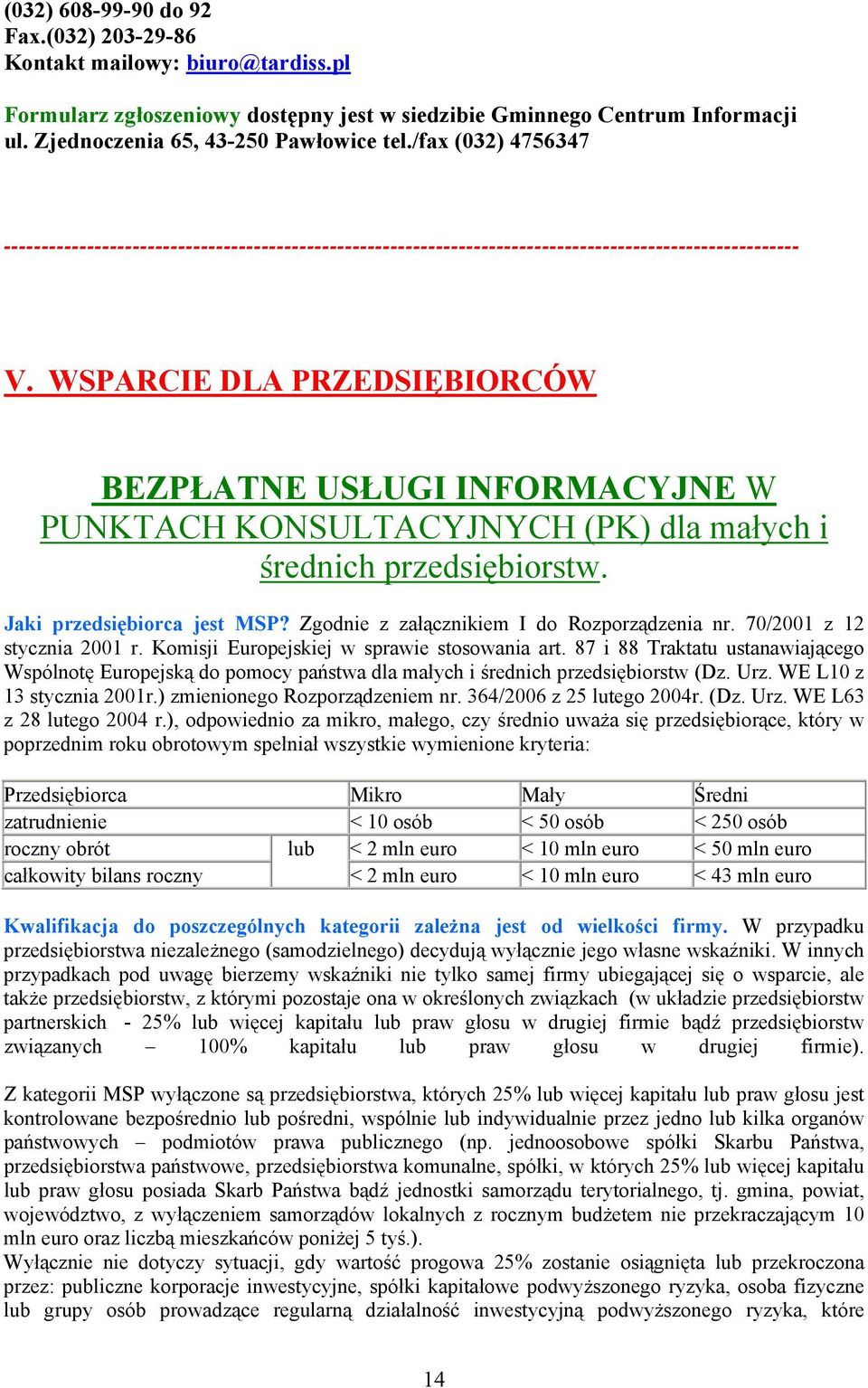 WSPARCIE DLA PRZEDSIĘBIORCÓW BEZPŁATNE USŁUGI INFORMACYJNE W PUNKTACH KONSULTACYJNYCH (PK) dla małych i średnich przedsiębiorstw. Jaki przedsiębiorca jest MSP?