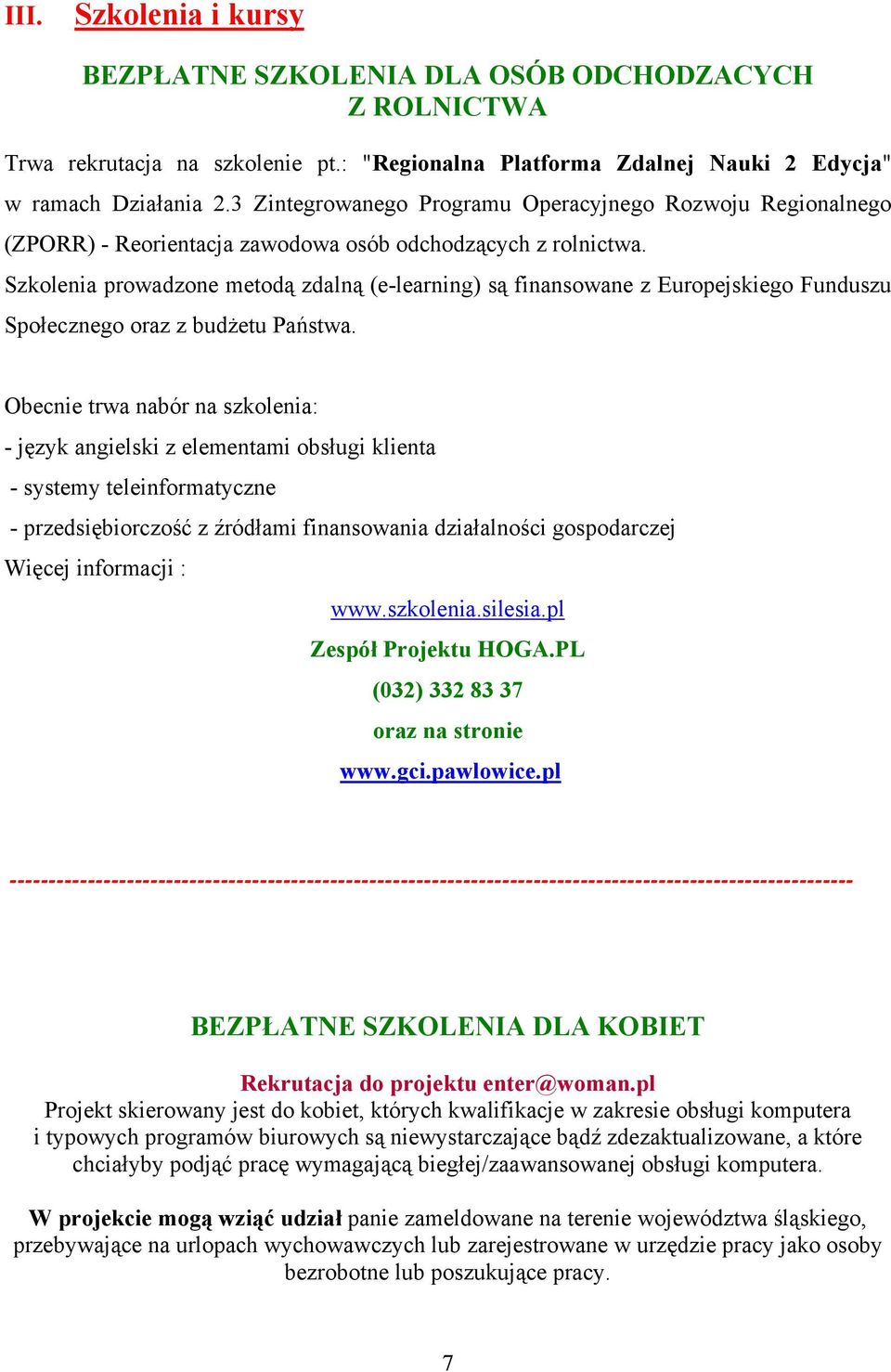 Szkolenia prowadzone metodą zdalną (e-learning) są finansowane z Europejskiego Funduszu Społecznego oraz z budżetu Państwa.