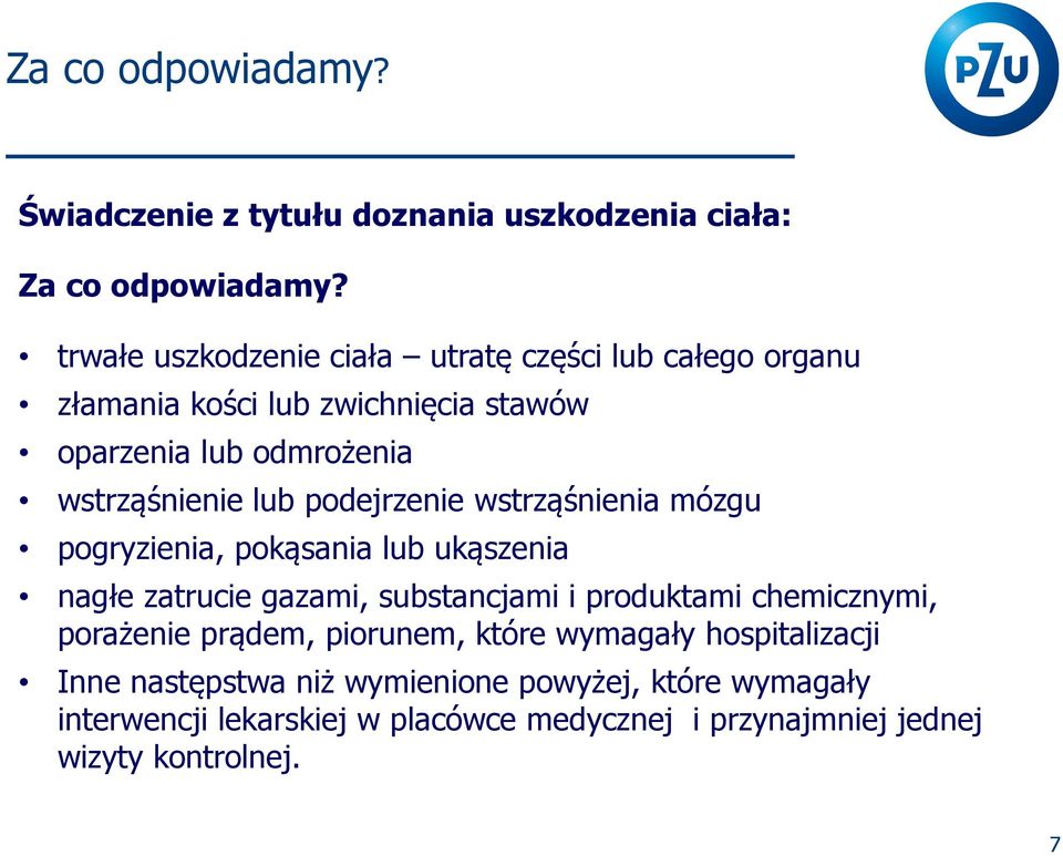 podejrzenie wstrząśnienia mózgu pogryzienia, pokąsania lub ukąszenia nagłe zatrucie gazami, substancjami i produktami chemicznymi,