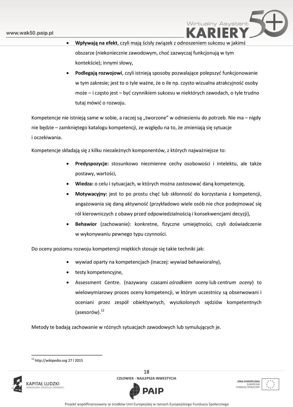 czyst wizualna atrakcyjnść sby mże i częst jest być czynnikiem sukcesu w niektórych zawdach, tyle trudn tutaj mówić rzwju.