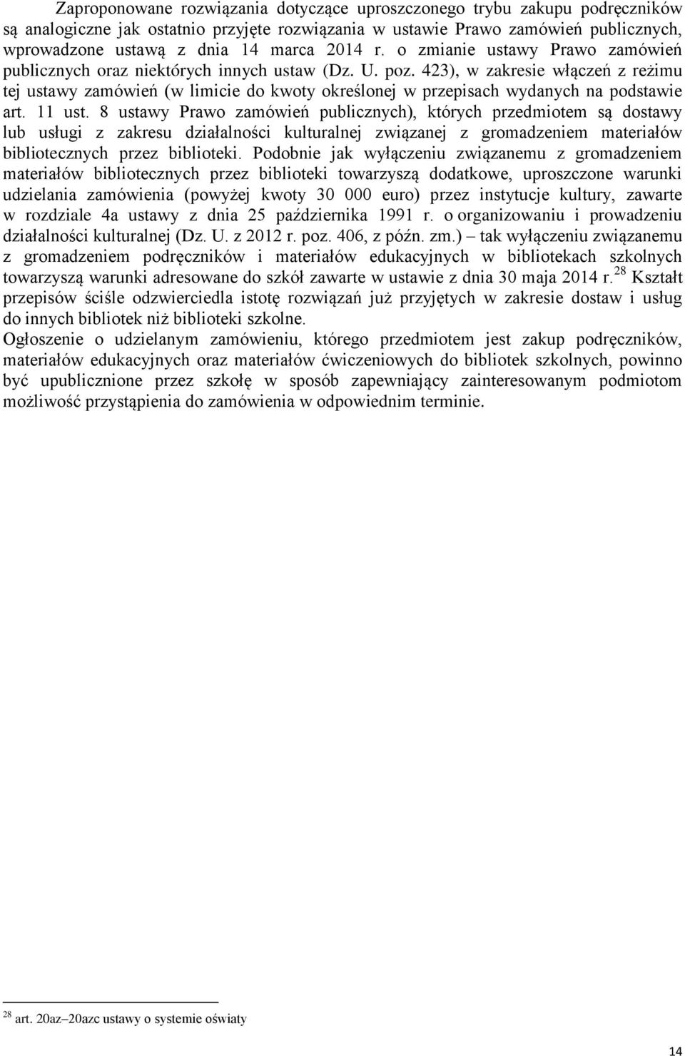 423), w zakresie włączeń z reżimu tej ustawy zamówień (w limicie do kwoty określonej w przepisach wydanych na podstawie art. 11 ust.