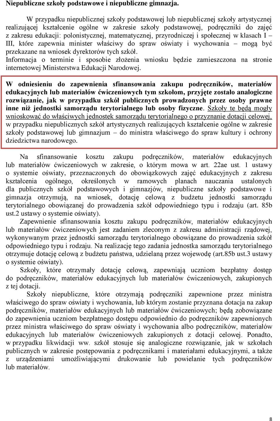 polonistycznej, matematycznej, przyrodniczej i społecznej w klasach I III, które zapewnia minister właściwy do spraw oświaty i wychowania mogą być przekazane na wniosek dyrektorów tych szkół.