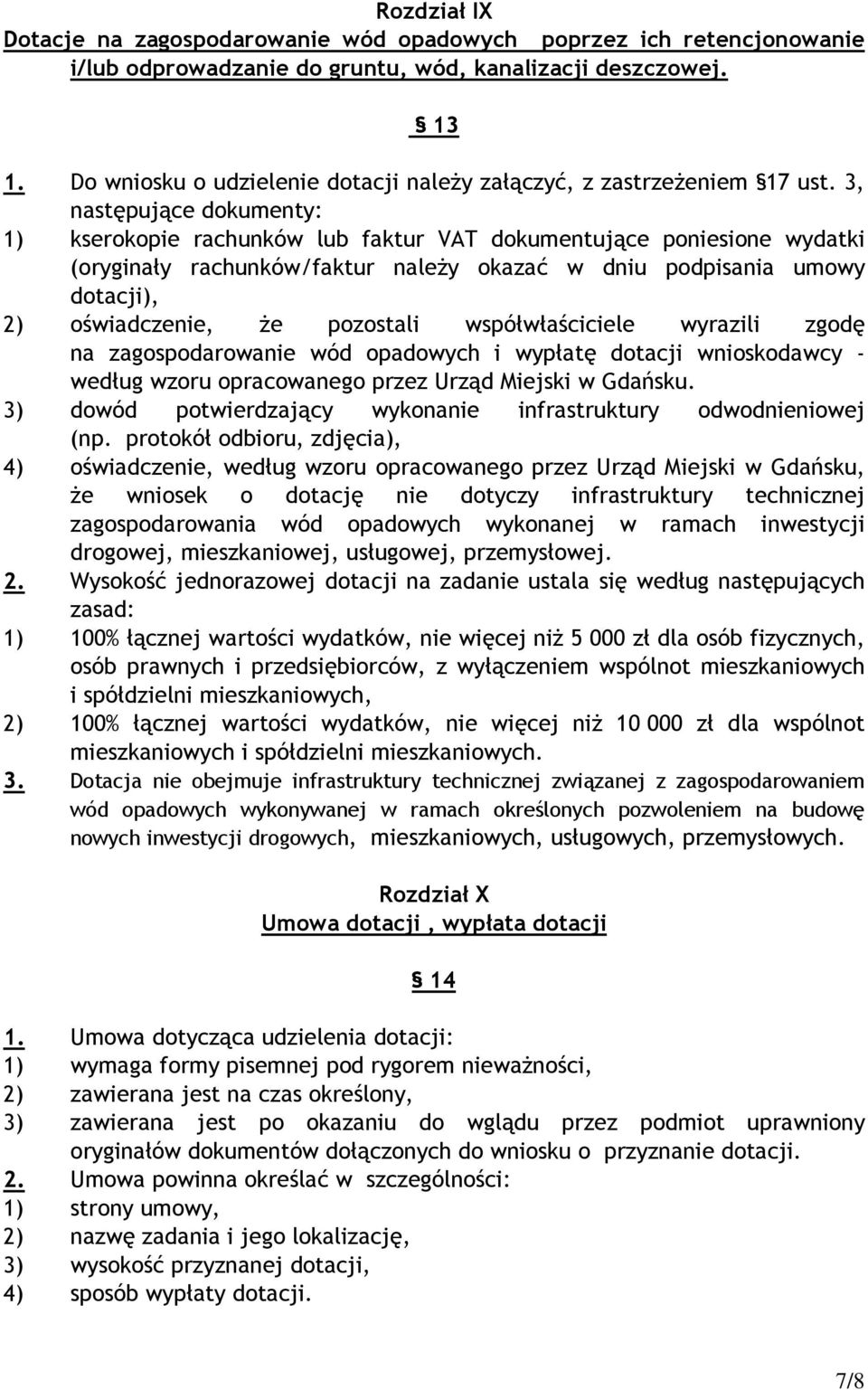 wnioskodawcy - według wzoru opracowanego przez Urząd Miejski w Gdańsku. 3) dowód potwierdzający wykonanie infrastruktury odwodnieniowej (np.