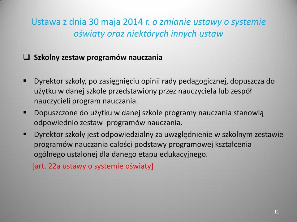 Dopuszczone do użytku w danej szkole programy nauczania stanowią odpowiednio zestaw programów nauczania.