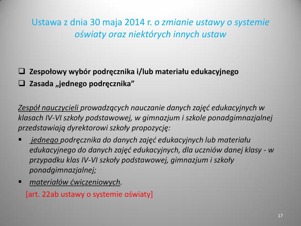 propozycję: jednego podręcznika do danych zajęć edukacyjnych lub materiału edukacyjnego do danych zajęć edukacyjnych, dla uczniów danej