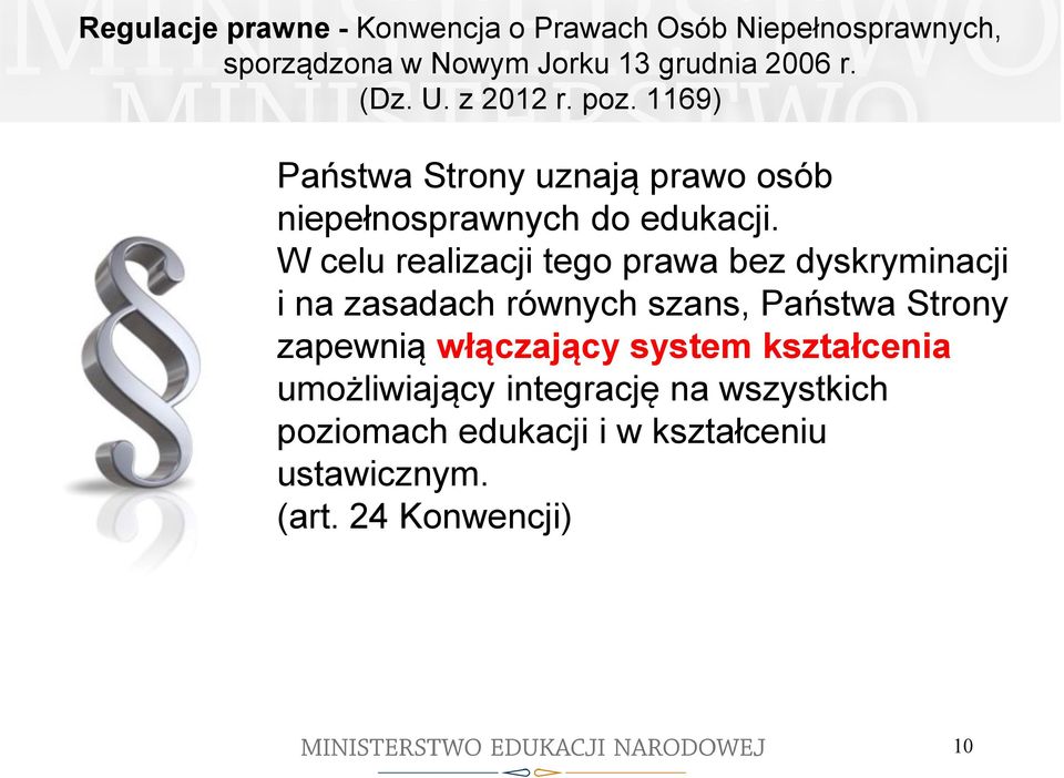 W celu realizacji tego prawa bez dyskryminacji i na zasadach równych szans, Państwa Strony zapewnią