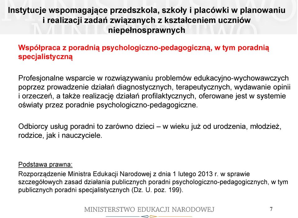 realizację działań profilaktycznych, oferowane jest w systemie oświaty przez poradnie psychologiczno-pedagogiczne.