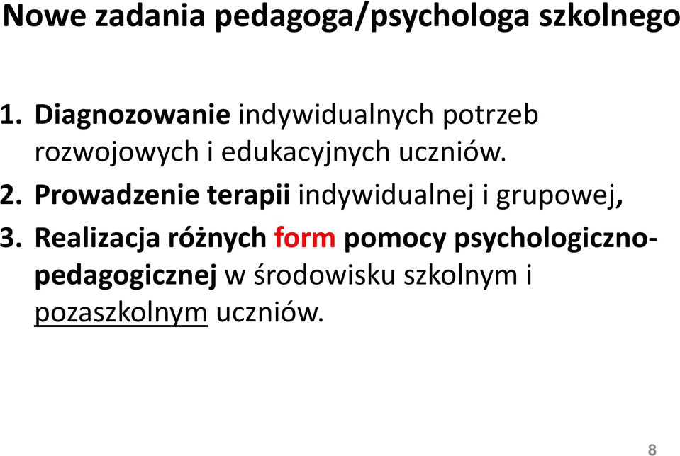 uczniów. 2. Prowadzenie terapii indywidualnej i grupowej, 3.