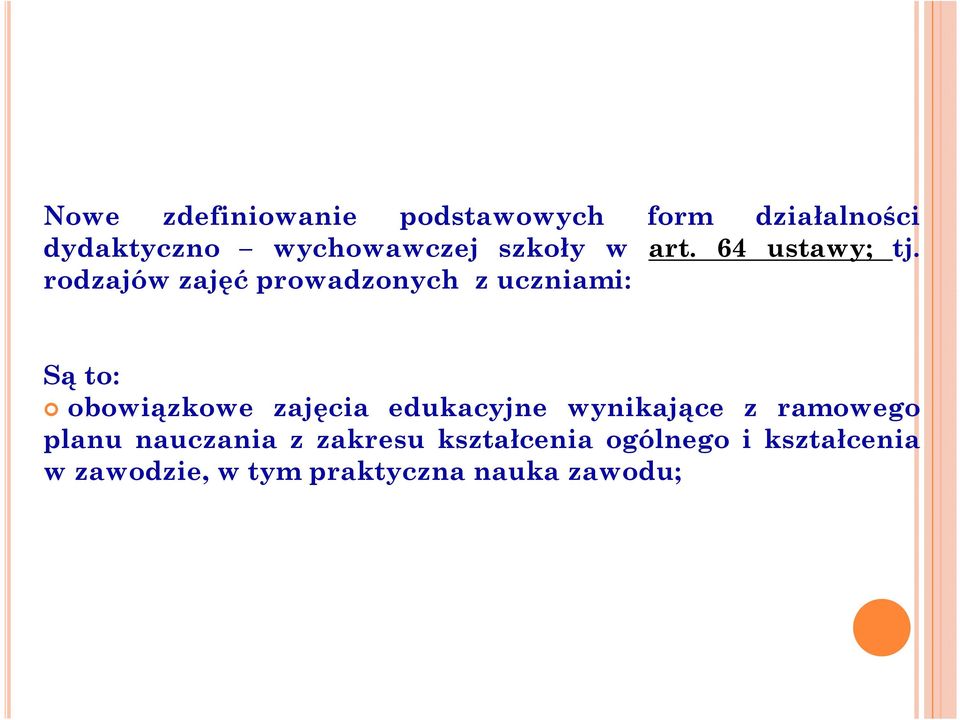 rodzajów zajęć prowadzonych z uczniami: Są to: obowiązkowe zajęcia