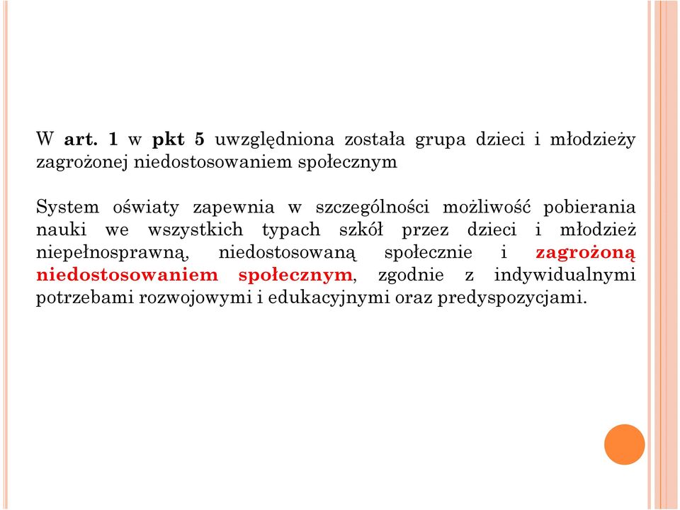 System oświaty zapewnia w szczególności możliwość pobierania nauki we wszystkich typach szkół