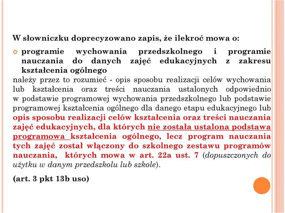 ogólnego dla danego etapu edukacyjnego lub opis sposobu realizacji celów kształcenia oraz treści nauczania zajęć edukacyjnych, dla których nie została ustalona podstawa programowa kształcenia