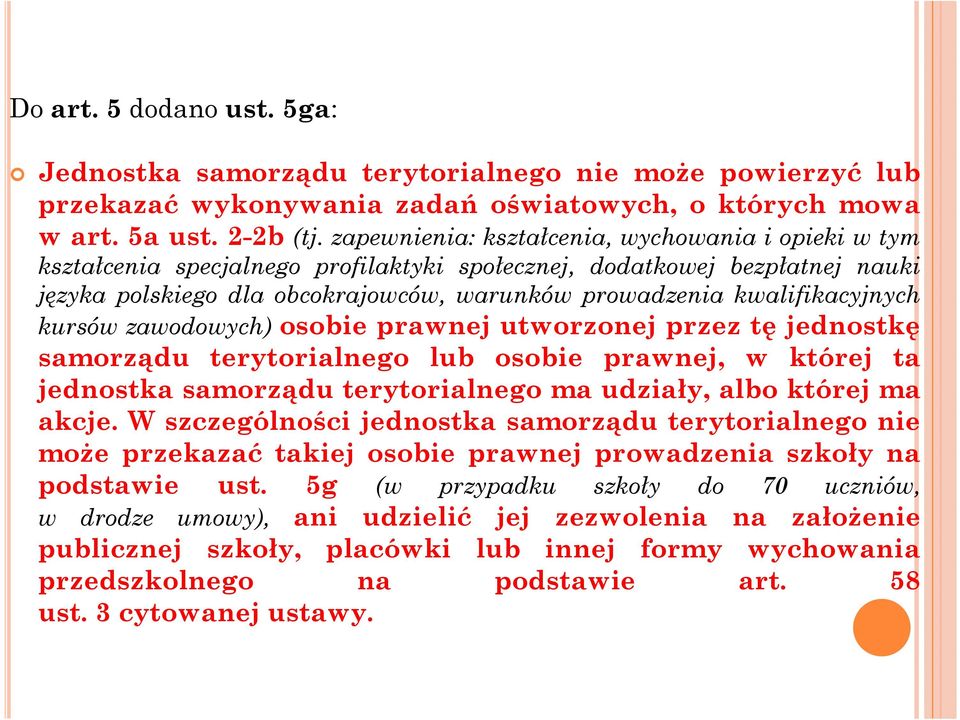 kwalifikacyjnych kursów zawodowych) osobie prawnej utworzonej przez tę jednostkę samorządu terytorialnego lub osobie prawnej, w której ta jednostka samorządu terytorialnego ma udziały, albo której ma