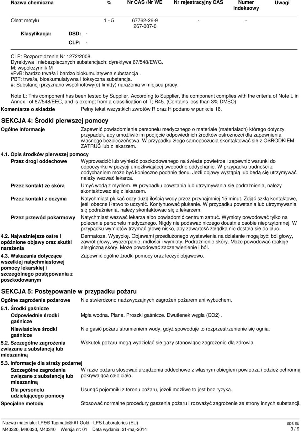 #: Substancji przyznano wspólnotowy(e) limit(y) narażenia w miejscu pracy. Note L: This component has been tested by Supplier.