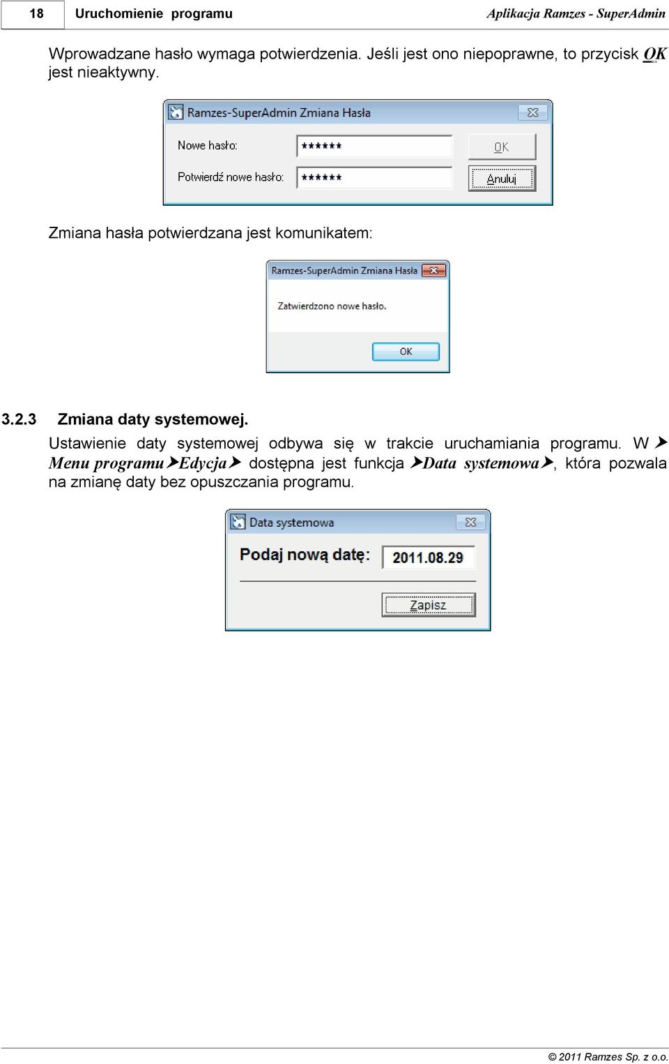 Zmiana hasła potwierdzana jest komunikatem: 3.2.3 Zmiana daty systemowej.