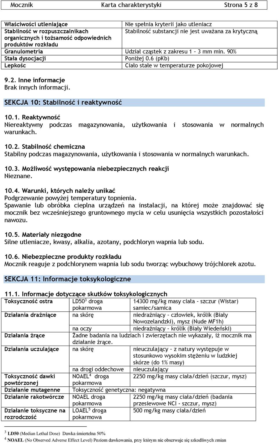 Inne informacje Brak innych informacji. SEKCJA 10: Stabilność i reaktywność 10.1. Reaktywność Niereaktywny podczas magazynowania, użytkowania i stosowania w normalnych warunkach. 10.2.