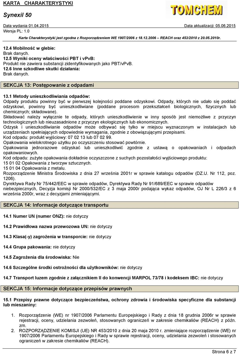 Odpady, których nie udało się poddać odzyskowi, powinny być unieszkodliwiane (poddane procesom przekształceń biologicznych, fizycznych lub chemicznych; składowane).